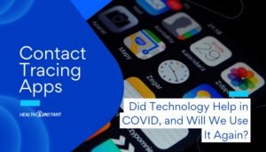 Contact Tracing Apps- Did Technology Help in COVID, and Will We Use It Again?