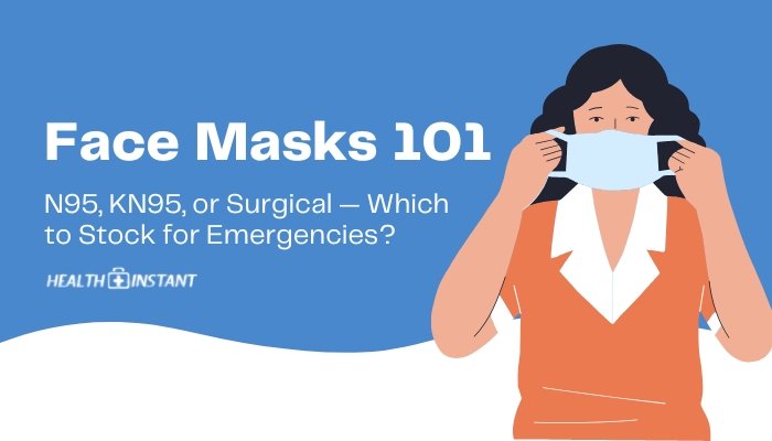 Face Masks 101: N95, KN95, or Surgical — Which to Stock for Emergencies?