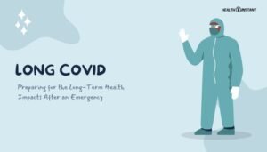 Long COVID: Preparing for the Long-Term Health Impacts After an Emergency