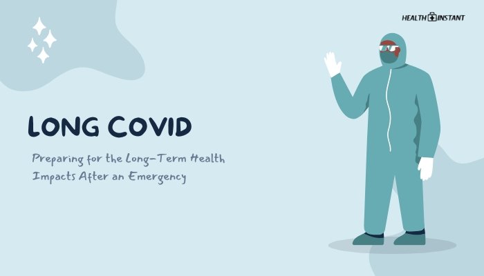 Long COVID: Preparing for the Long-Term Health Impacts After an Emergency
