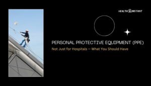 Personal Protective Equipment (PPE): Not Just for Hospitals — What You Should Have