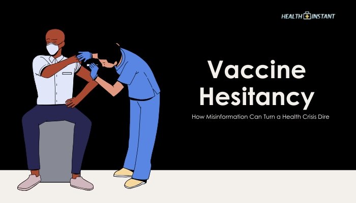 Vaccine Hesitancy- How Misinformation Can Turn a Health Crisis Dire