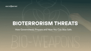 Bioterrorism Threats- How Governments Prepare and How You Can Stay Safe