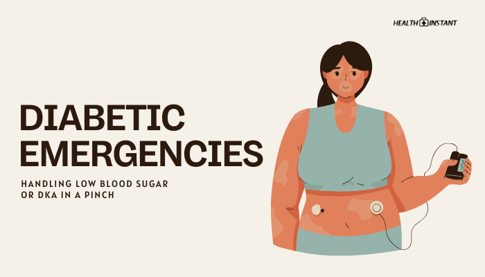 Diabetic Emergencies- Handling Low Blood Sugar or DKA in a Pinch