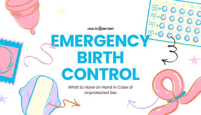 Emergency Birth Control- What to Have on Hand in Case of Unprotected Sex
