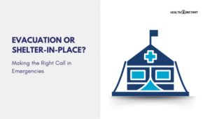 Evacuation or Shelter-in-Place?- Making the Right Call in Emergencies