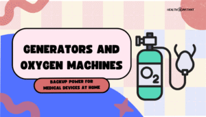 Generators and Oxygen Machines- Backup Power for Medical Devices at Home