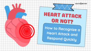 Heart Attack or Not?- How to Recognize a Heart Attack and Respond Quickly