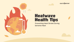 Heatwave Health Tips- Preventing Heat Stroke During Extreme Heat