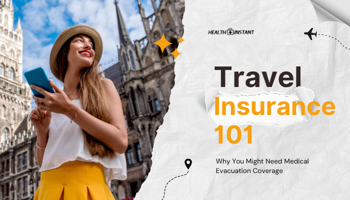 Travel Insurance 101- Why You Might Need Medical Evacuation Coverage
