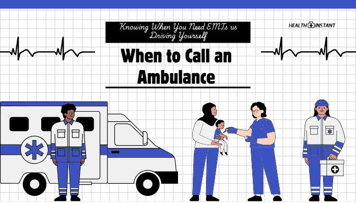 When to Call an Ambulance- Knowing When You Need EMTs vs Driving Yourself